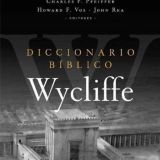 Diccionario Bíblico Wycliffe - Charles F.Pfeiffer, Howard F. Vos, John Rea